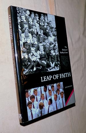 LEAP OF FAITH: The History of Yardley Court School, Tonbridge 1898-2010