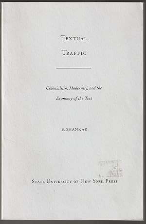 Textual Traffic: Colonialism, Modernity, and the Economy of the Text (Advance Uncorrected Page Pr...