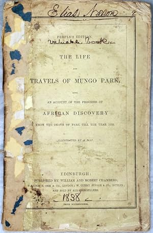 The Life and Travels of Mungo Park, with an Account of the Progress of African Discovery from the...