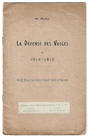 la DÉFENSE des VOSGES en 1814-1815 - WOLFF, BRICE, les Frères VADET, VATOT et ROUYER