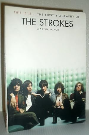 This Is It - The First Biography of the Strokes