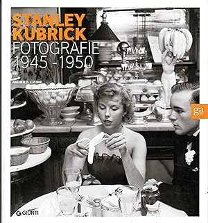 Stanley Kubrick: fotografie 1945-1950 : un narratore della condizione umana