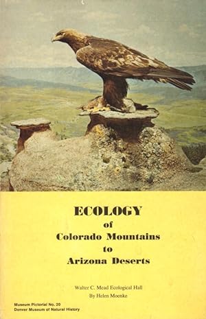 Ecology of Colorado Mountains to Arizona Deserts: Museum Pictorial No. 20