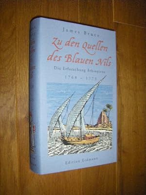 Zu den Quellen des Blauen Nils. Die Erforschung Äthiopiens 1768 - 1773
