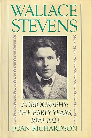Wallace Stevens: The Early Years, 1879-1923