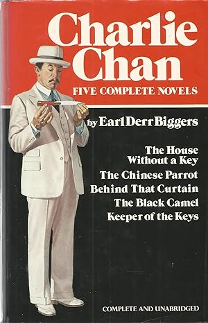 Charlie Chan: Five Complete Novels (The House Without a Key / The Chinese Parrot / Behi9nd That C...