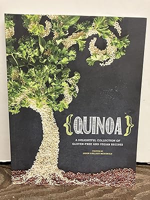 Quinoa: A Delightful Collection of Gluten-Free and Vegan Recipes