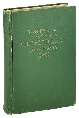 Elwood's Stories of the Old Ringgold Cavalry, 1847-1865: The First Three Year Cavalry of the Civi...