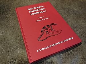 Biological Anomalies, Mammals I: A Catalog of Biological Anomalies