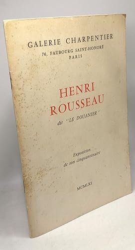 Henri Rousseau dit "le douanier" - exposition de son cinquantenaire / Galerie Charpentier