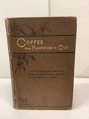 Coffee: From Plantation to Cup. A Brief History of Coffee Production and Consumption