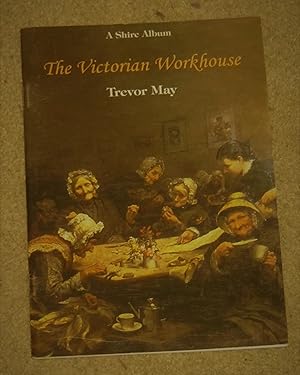 The Victorian Workhouse - Shire Album 334