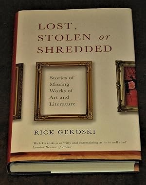 Lost, Stolen or Shredded - Stories of Missing Works of Art and Literature