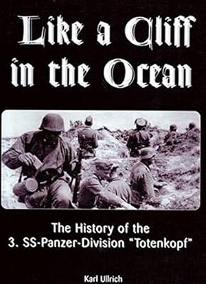 Like a Cliff in the Ocean: A History of the 3rd SS-Panzer-Division Totenkopf