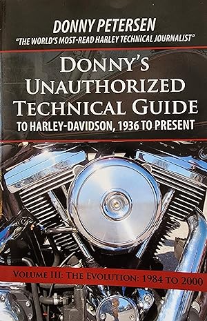 Donny's Unauthorized Technical Guide To Harley-Davidson, 1936 To Present: Volume III: The Evoluti...