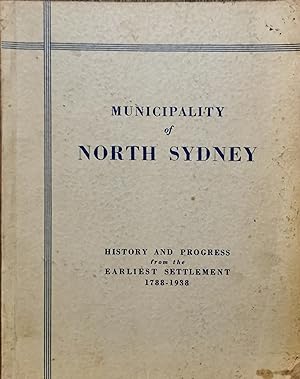 Municipality of North Sydney. . History and Progress from the Earliest Settlement 1788-1938.