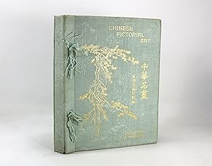 Chinese Pictorial Art; Illustrated by Coloured and Collotyped Reproductions from the Author's Col...