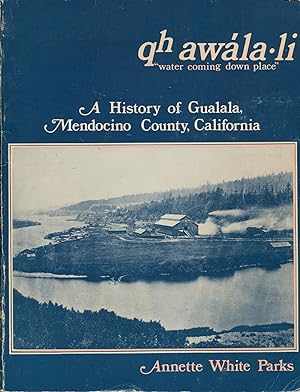Qh Awala Li "Water Coming Down Place"; a history of Gualala, Mendocino County, California