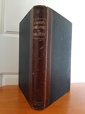 Caxton's Game and Playe of the Chesse, 1474: A Verbatim Reprint of the First Edition.