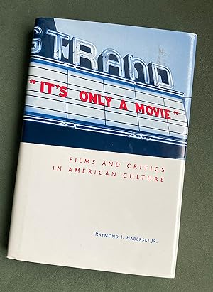 It's Only a Movie!: Films and Critics in American Culture