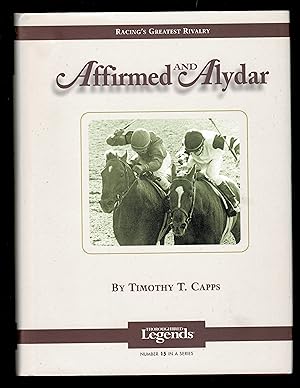 Affirmed And Alydar: Thoroughbred Legends
