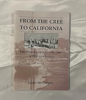 From the Cree to California: The Remarkable Adventures of William Sloan