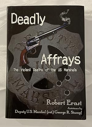 Deadly Affrays: The Violent Deaths of the U.S. Marshals