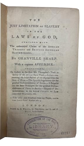 The Just Limitation of Slavery in the Laws of God compared with the Unbounded Claims of the Afric...