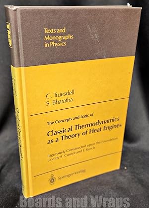 The Concepts and Logic of Classical Thermodynamics As a Theory of Heat Engines, Rigorously Constr...