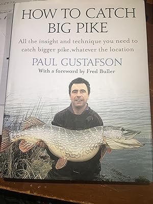 How To Catch Big Pike: All the insight and technique you need to catch bigger pike, whatever the ...