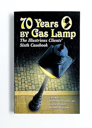 70 YEARS BY GAS LAMP: The Illustrious Clients' Sixth Casebook