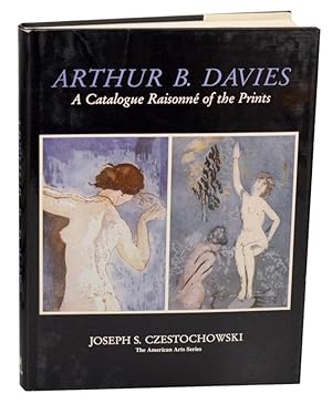Arthur B. Davies: A Catalogue Raisonne of the Prints