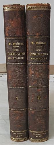 Nos Ecrivains Militaires : Etudes de Littérature et d'Histoire Militaires : Tome I. Des Origines ...