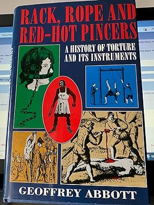 Rack, Rope And Red-Hot Pincers - A History Of Torture And Its Instruments