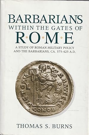 Barbarians within the gates of Rome : a study of Roman military policy and the barbarians, ca. 37...
