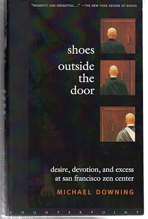 Shoes Outside the Door: Desire, Devotion, and Excess at San Francisco Zen Center