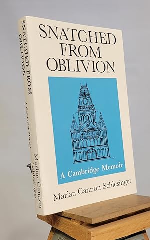 Snatched from Oblivion: A Cambridge Memoir