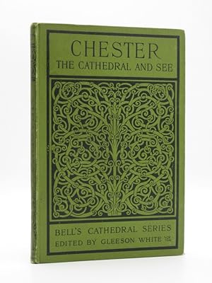 The Cathedral Church of Chester. A Description of the Fabric and a Brief History of the Episcopal...