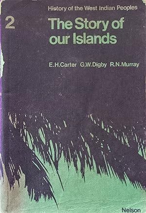 History of the West Indian Peoples: The Story of Our Islands 2
