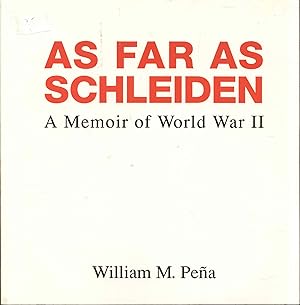 AS FAR AS SCHLEIDEN: A Memoir of World War II