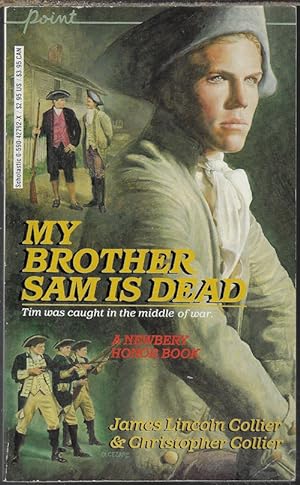 MY BROTHER SAM IS DEAD; A Newbery Honor Book