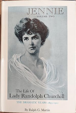 Jennie: The Life of Lady Randolph Churchill, Vol. 2: The Dramatic Years, 1895-1921