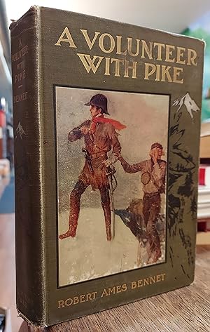 A Volunteer with Pike: The True Narrative of One Dr. John Robinson and of His Love for the Fair S...