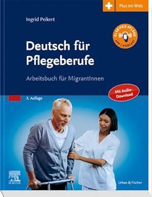 Deutsch für Pflegeberufe Arbeitsbuch für MigrantInnen