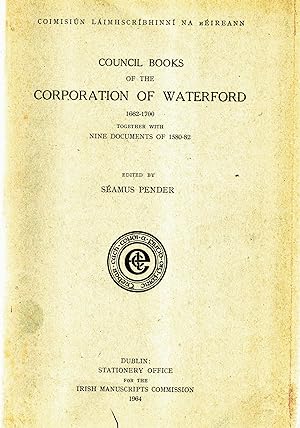 Council Books of the Corporation of Waterford 1662-1700 together with Nine Documents of 1580-82