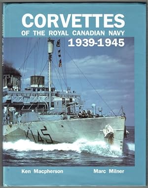 Corvettes Of The Royal Canadian Navy 1939-1945