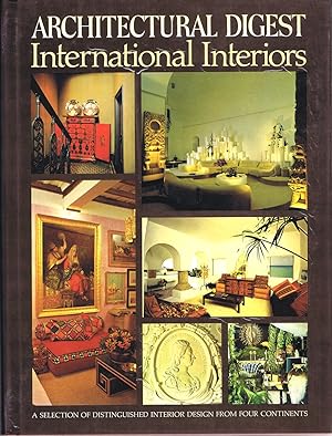 INTERNATIONAL INTERIORS: Architectural Digest Presents A Selection of Distinguished Interior Desi...