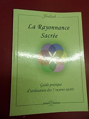 La rayonnance sacrée - Guide pratique d'utilisation des 7 rayons sacrés.