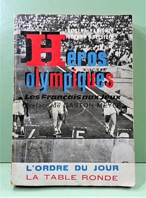 Héros Olympiques. Les français aux Jeux. Préface de Gaston MEYER. Coll. L'ordre du jour