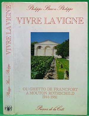 Vivre La Vigne: Du Ghetto De Francfort A Mouton Rothschild 1744-1981